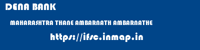 DENA BANK  MAHARASHTRA THANE AMBARNATH AMBARNATHE  ifsc code
